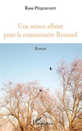 Couverture du livre « Une mince affaire pour le comissaie Besnard » de Rose Péquignot aux éditions L'harmattan