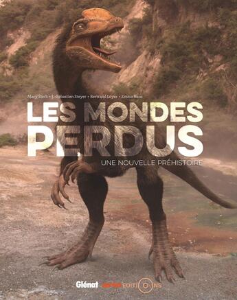 Couverture du livre « Les mondes perdus ; une nouvelle préhistoire » de Bertrand Loyer et Emma Baus et Mary Sterb et Jean-Sebastien Steyer aux éditions Glenat