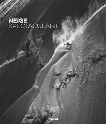 Couverture du livre « Neige spectaculaire » de Gilles Chappaz et Bruno Kauffmann aux éditions Glenat