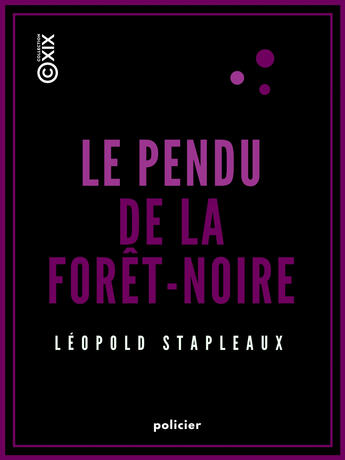 Couverture du livre « Le Pendu de la Forêt-Noire » de Leopold Stapleaux aux éditions Collection Xix