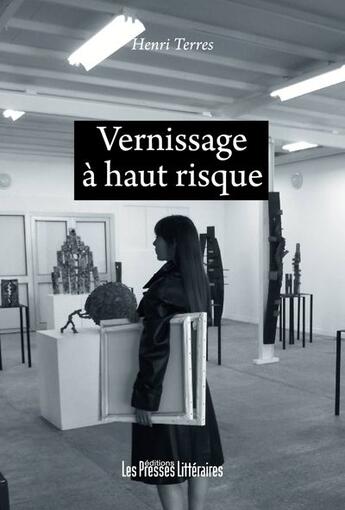 Couverture du livre « Vernissage à haut risque » de Henri Terres aux éditions Presses Litteraires