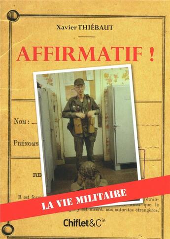 Couverture du livre « Affirmatif ! la vie militaire » de Xavier Thiebaut aux éditions Chiflet