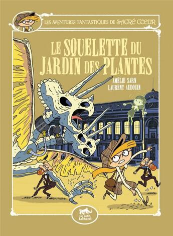 Couverture du livre « Les aventures fantastiques de Sacré Coeur : le squelette du jardin des plantes » de Laurent Audouin et Amelie Sarn aux éditions Petit Lezard