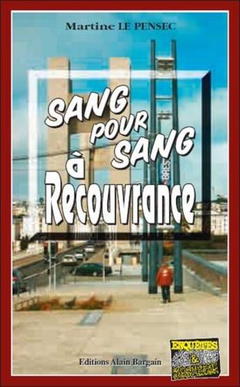 Couverture du livre « Sang pour sang à Recouvrance » de Martine Le Pensec aux éditions Bargain