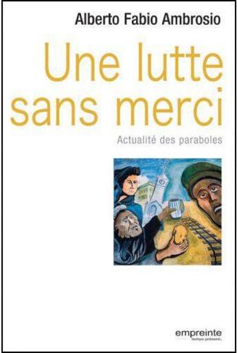 Couverture du livre « Une lutte sans merci ; actualité des paraboles » de Alberto Fabio Ambros aux éditions Empreinte Temps Present