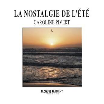 Couverture du livre « La nostalgie de l'été » de Caroline Pivert aux éditions Jacques Flament