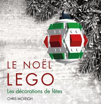 Couverture du livre « Le Noël Lego ; les décorations de fêtes » de Chris Mcveigh aux éditions Huginn & Muninn