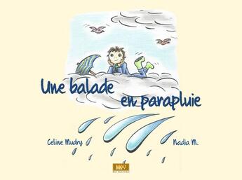 Couverture du livre « Une balade en parapluie » de Celine Mudry et Nadia M. aux éditions Mk67