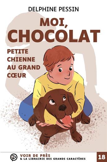 Couverture du livre « Moi, chocolat, petite chienne au grand coeur » de Delphine Pessin aux éditions Voir De Pres