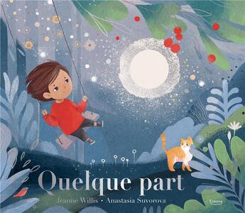 Couverture du livre « Quelque part » de Jeanne Willis et Anastasia Suvorova aux éditions Kimane