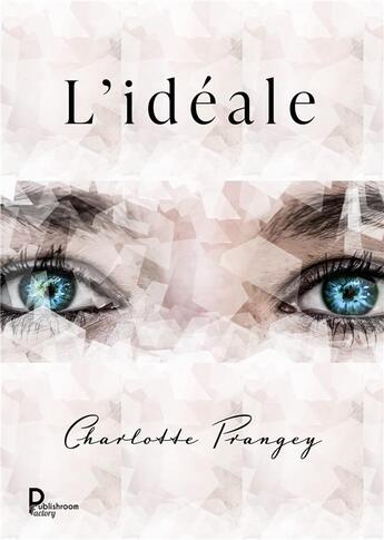 Couverture du livre « L'idéale » de Charlotte Prangey aux éditions Publishroom Factory