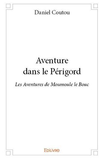 Couverture du livre « Aventure dans le Périgord » de Coutou Daniel aux éditions Edilivre