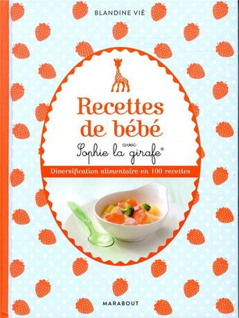 Couverture du livre « Recettes de bébé avec Sophie la girafe » de  aux éditions Marabout