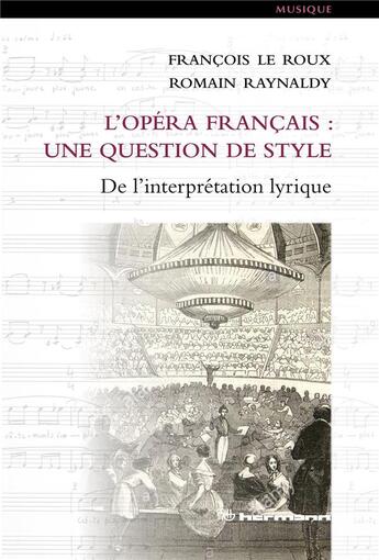 Couverture du livre « L'opéra français : une question de style ; de l'interprétation lyrique » de Francois Le Roux et Romain Raynaldy aux éditions Hermann