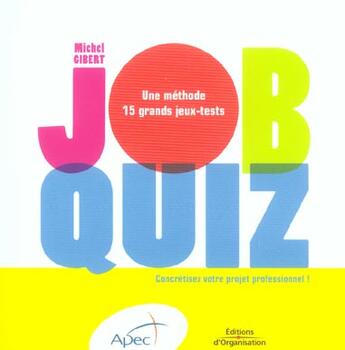 Couverture du livre « Job quizz ; concretisez votre projet professionnel » de Apec et Michel Gibert aux éditions Organisation