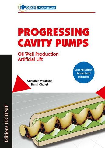 Couverture du livre « Progressing cavity pumps ; oil well production artificial lift (2e édition) » de Henri Cholet et Christian Wittrisch aux éditions Technip