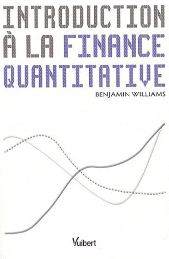 Couverture du livre « Introduction à la finance quantitative » de Benjamin Williams aux éditions Vuibert