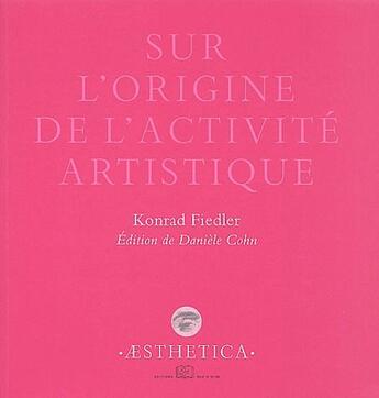 Couverture du livre « Sur l'origine de l'activité artistique » de Konrad Fiedler aux éditions Rue D'ulm