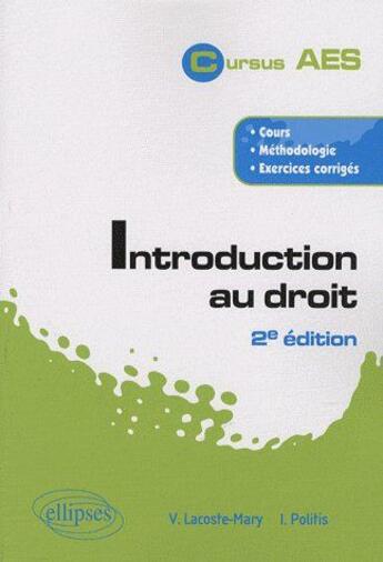 Couverture du livre « Introduction au droit ; cours, méthodologie, exercices corrigés (2e édition) » de Lacoste Mary Politis aux éditions Ellipses