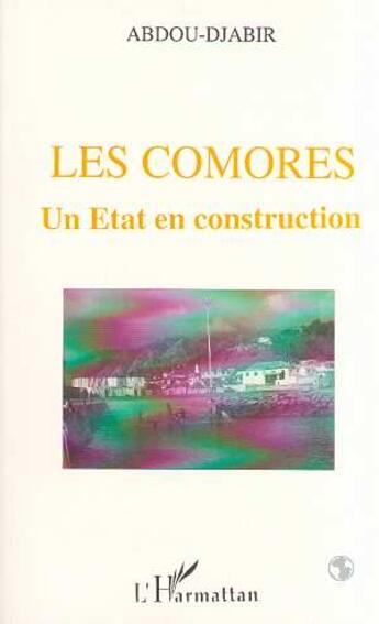 Couverture du livre « Les Comores: un Etat en construction » de Abdou Djabir aux éditions L'harmattan