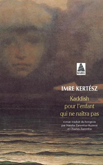 Couverture du livre « Kaddish pour l'enfant qui ne naîtra pas » de Imre Kertesz aux éditions Actes Sud