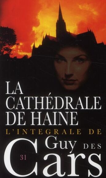 Couverture du livre « Guy Des Cars T.31 ; La Cathédrale De Haine » de Guy Des Cars aux éditions Vauvenargues