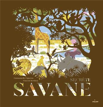 Couverture du livre « Secrète savane » de Emmanuelle Figueras et Vincent Berthou aux éditions Milan