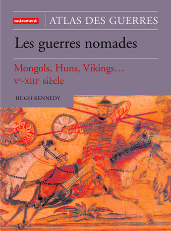 Couverture du livre « Atlas des guerres - les guerres nomades » de Hugh Kennedy aux éditions Autrement