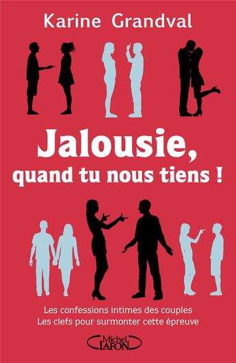 Couverture du livre « Jalousie quand tu nous tiens ; les confessions intimes des couples ; les clefs pour surmonter cette épreuve » de Karine Grandval aux éditions Michel Lafon