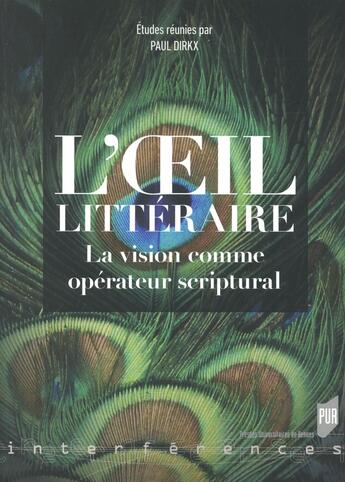 Couverture du livre « L'oeil littéraire ; la vision comme opérateur scriptural » de Paul Dirkx aux éditions Pu De Rennes
