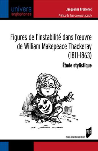 Couverture du livre « Figures de l'instabilité dans l'oeuvre de William Makepeace Thackeray (1811-1863) » de Jacqueline Fromonot aux éditions Pu De Rennes