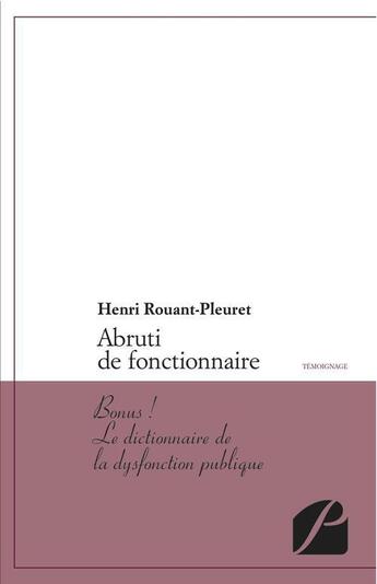 Couverture du livre « Abruti de fonctionnaire » de Henri Rouant-Pleuret aux éditions Du Pantheon