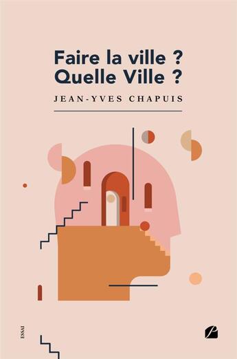 Couverture du livre « Faire la ville ? quelle ville ? » de Jean-Yves Chapuis aux éditions Du Pantheon