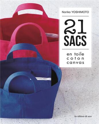 Couverture du livre « 21 sacs en toile à coudre en pas a pas » de Noriko Yoshimoto aux éditions De Saxe