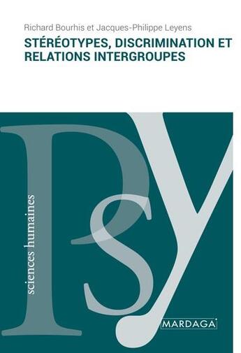 Couverture du livre « Stéréotypes, discrimination et relations intergroupes » de Jacques-Philippe Leyens et Richard Bourhis aux éditions Mardaga Pierre