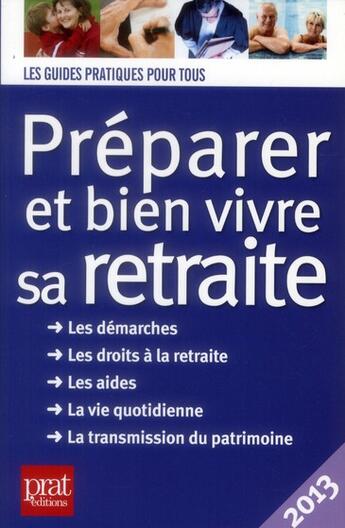 Couverture du livre « Préparer et bien vivre sa retraite (édition 2013) » de Anna Dubreuil et Agnes Chambraud aux éditions Prat