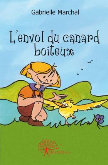 Couverture du livre « L'envol du canard boiteux » de Gabrielle Marchal aux éditions Edilivre