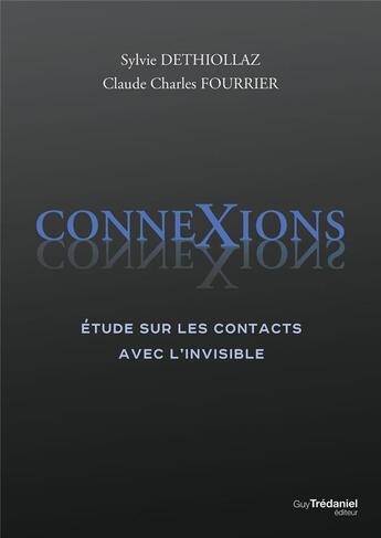 Couverture du livre « Connexions : Étude sur les contacts avec l'invisible » de Sylvie Dethiollaz et Claude Charles Fourier aux éditions Guy Trédaniel