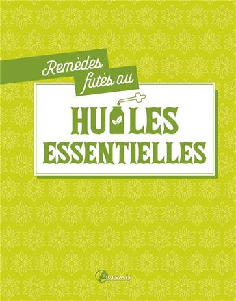 Couverture du livre « Remèdes futés aux huiles essentielles » de  aux éditions Artemis