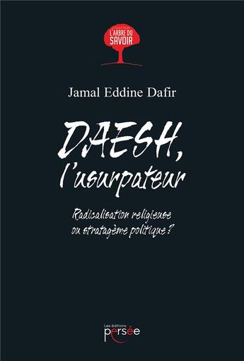 Couverture du livre « DAESH, l'usurpateur » de Dafir Jamal Eddine aux éditions Persee