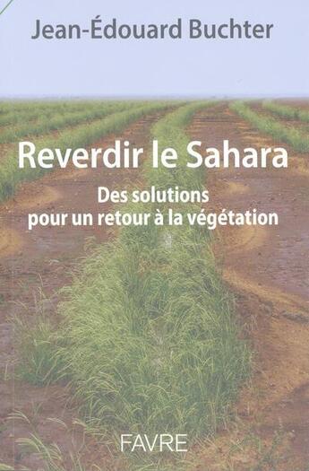 Couverture du livre « Reverdir le Sahara » de Jean-Edouard Buchter aux éditions Favre