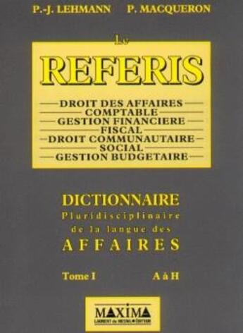 Couverture du livre « Referis dictionnaire pluridisciplinaire de la langue des affaires t.1 » de Patrice Macqueron et Paul-Jacques Lehmann aux éditions Maxima