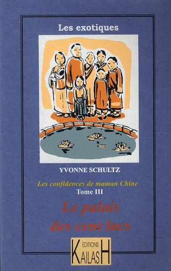 Couverture du livre « Les récits de maman Chine t.3 ; le palais des cent lacs » de Yvonne Schultz aux éditions Kailash