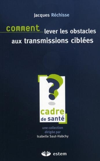 Couverture du livre « Comment lever les obstacles aux transmissions ciblées » de Rechisse aux éditions Estem