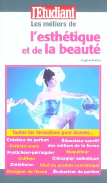 Couverture du livre « Les métiers de l'esthétique et de la beauté » de Virginie Mateo aux éditions L'etudiant