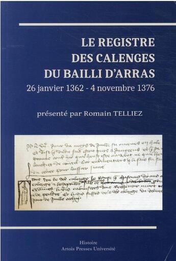 Couverture du livre « Le registre des calenges du bailli d'Arras (26 janvier 1362 - 4 novembre 1376) » de Romain Telliez aux éditions Pu D'artois