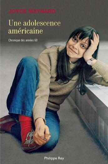 Couverture du livre « Une adolescence américaine ; chroniques des années 60 » de Joyce Maynard aux éditions Philippe Rey