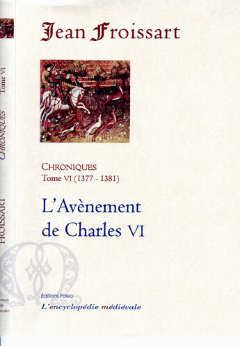 Couverture du livre « Chronique t.6 (1377-1381) ; l'avènement de Charles VI » de Jean Froissart aux éditions Paleo