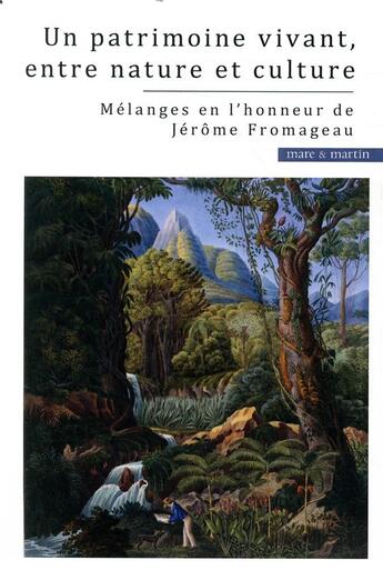 Couverture du livre « Un patrimoine vivant, entre nature et culture » de Geraldine Goffaux-Callebaut aux éditions Mare & Martin