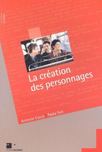 Couverture du livre « La création des personnages » de Antoine Cucca et Paola Foti aux éditions Dujarric